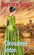 Kniha: Okouzlené srdce (Bertrice Small), 2009 Kniha: Okouzlené srdce (Bertrice Small), 2009