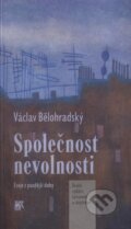 Kniha: Společnost nevolnosti (Václav Bělohradský). SLON, 2009 Kniha: Společnost nevolnosti (Václav Bělohradský). SLON, 2009