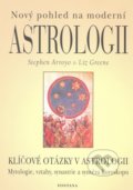 Nový pohled na moderní astrologii - Stephen Arroyo, Liz Green, 2009