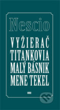 Vyžierač, Titankovia, Malý básnik, Mene tekel - Nescio, 2009