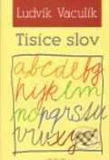 Kniha: Tisíce slov (Ludvík Vaculík). Atlantis, 2009 Kniha: Tisíce slov (Ludvík Vaculík). Atlantis, 2009