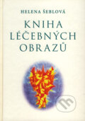 Kniha: Kniha léčebných obrazů (Helena Šeblová). Nakladatelství Hemax, 2006 Kniha: Kniha léčebných obrazů (Helena Šeblová). Nakladatelství Hemax, 2006