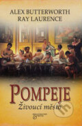 Kniha: Pompeje - Živoucí město (Alex Butterworth a Ray Laurence). BETA - Dobrovský, 2009 Kniha: Pompeje - Živoucí město (Alex Butterworth a Ray Laurence). BETA - Dobrovský, 2009