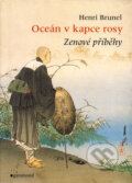 Kniha: Oceán v kapce rosy (Henri Brunel). Garamond, 2005 Kniha: Oceán v kapce rosy (Henri Brunel). Garamond, 2005