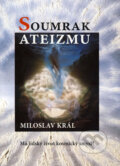 Kniha: Soumrak ateizmu (Miloslav Král). Dobra, 2009 Kniha: Soumrak ateizmu (Miloslav Král). Dobra, 2009
