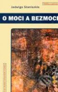 Kniha: O moci a bezmoci (Jadwiga Staniszkis). Centrum pro studium demokracie a kultury, 2009 Kniha: O moci a bezmoci (Jadwiga Staniszkis). Centrum pro studium demokracie a kultury, 2009