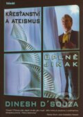 Kniha: Křesťanství a ateismus úplně jinak (Dinesh D´Souza). Ideál, 2009 Kniha: Křesťanství a ateismus úplně jinak (Dinesh D´Souza). Ideál, 2009
