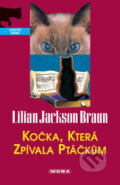 Kniha: Kočka, která zpívala ptáčkům (Lillian Jackson Braun). Moba, 2008 Kniha: Kočka, která zpívala ptáčkům (Lillian Jackson Braun). Moba, 2008