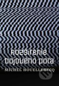 Kniha: Rozšírenie bojového poľa (Michel Houellebecq), 2019 Kniha: Rozšírenie bojového poľa (Michel Houellebecq), 2019