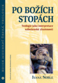 Kniha: Po Božích stopách (Ivana Noble). Centrum pro studium demokracie a kultury, 2019 Kniha: Po Božích stopách (Ivana Noble). Centrum pro studium demokracie a kultury, 2019