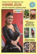 Kniha: Hubneme jídlem (Karolína Katchaba Hrubešová). Katchaba Food & Fitness, 2019 Kniha: Hubneme jídlem (Karolína Katchaba Hrubešová). Katchaba Food & Fitness, 2019