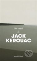 Kniha: Na cestě (Jack Kerouac). Argo, 2019 Kniha: Na cestě (Jack Kerouac). Argo, 2019