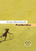 Kniha: Penthesilea (Ivan Wernisch). Pavel Mervart, 2019 Kniha: Penthesilea (Ivan Wernisch). Pavel Mervart, 2019