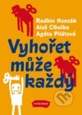 Kniha: Vyhořet může každý (Agáta Pilátová, Aleš Cibulka a Radkin Honzák). Vyšehrad, 2019 Kniha: Vyhořet může každý (Agáta Pilátová, Aleš Cibulka a Radkin Honzák). Vyšehrad, 2019
