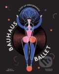 Kniha: Bauhaus Ballet (Gabby Dawnay). Laurence King Publishing, 2019 Kniha: Bauhaus Ballet (Gabby Dawnay). Laurence King Publishing, 2019