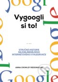 Kniha: Vygoogli si to! (Anna Crowley Redding). XYZ, 2019 Kniha: Vygoogli si to! (Anna Crowley Redding). XYZ, 2019
