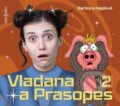 Audiokniha: Vladana a Prasopes 2 (Barbora Haplová a Tereza Dočkalová). Radioservis, 2019 Audiokniha: Vladana a Prasopes 2 (Barbora Haplová a Tereza Dočkalová). Radioservis, 2019