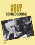 Kniha: Schizogorsk (Walter Vogt). Havran, 2019 Kniha: Schizogorsk (Walter Vogt). Havran, 2019