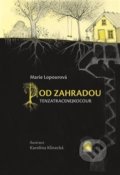 Kniha: Pod Zahradou (Marie Lopourová). LIKA KLUB, 2019 Kniha: Pod Zahradou (Marie Lopourová). LIKA KLUB, 2019