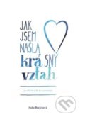 Kniha: Jak jsem našla krásný vztah (po třicítce a na seznamce) (Soňa Brejchová). Soňa Brejchová, 2019 Kniha: Jak jsem našla krásný vztah (po třicítce a na seznamce) (Soňa Brejchová). Soňa Brejchová, 2019