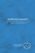Kniha: (ne)šťastný manažer (Martin Nemrava). Synergie, 2019 Kniha: (ne)šťastný manažer (Martin Nemrava). Synergie, 2019