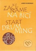 Kniha: Začínáme na bicí (Libor Kubánek). Drumatic s.r.o., 2017 Kniha: Začínáme na bicí (Libor Kubánek). Drumatic s.r.o., 2017