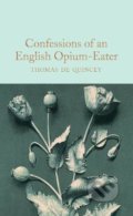 Kniha: Confessions of an English Opium Eater (Thomas De Quincey). Pan Macmillan, 2019 Kniha: Confessions of an English Opium Eater (Thomas De Quincey). Pan Macmillan, 2019
