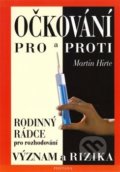 Kniha: Očkování pro a proti - Význam a rizika (Martin Hirte). Fontána, 2002 Kniha: Očkování pro a proti - Význam a rizika (Martin Hirte). Fontána, 2002