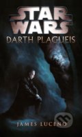 Kniha: Star Wars: Darth Plagueis (James Luceno), 2019 Kniha: Star Wars: Darth Plagueis (James Luceno), 2019