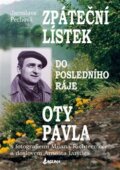 Kniha: Zpáteční lístek do posledního ráje Oty Pavla (Jaroslava Pechová). Nová tiskárna Pelhřimov, 2016 Kniha: Zpáteční lístek do posledního ráje Oty Pavla (Jaroslava Pechová). Nová tiskárna Pelhřimov, 2016