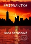 Kniha: Emigrantka (Anna Strnadová). Šimon Ryšavý, 2018 Kniha: Emigrantka (Anna Strnadová). Šimon Ryšavý, 2018