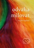 Kniha: Odvaha milovat (Michal Čagánek). Nakladatelství SamiZdatní, 2019 Kniha: Odvaha milovat (Michal Čagánek). Nakladatelství SamiZdatní, 2019