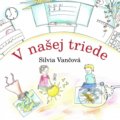 Kniha: V našej triede (Silvia Vančová). Veronetka, 2018 Kniha: V našej triede (Silvia Vančová). Veronetka, 2018