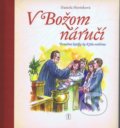 Kniha: V Božom náručí (Daniela Horínková). Tranoscius, 2013 Kniha: V Božom náručí (Daniela Horínková). Tranoscius, 2013
