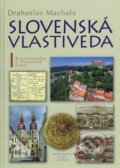Kniha: Slovenská vlastiveda I. (Drahoslav Machala). Matica slovenská, 2010 Kniha: Slovenská vlastiveda I. (Drahoslav Machala). Matica slovenská, 2010