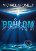Kniha: Průlom (Michael C. Grumley). CPRESS, 2019 Kniha: Průlom (Michael C. Grumley). CPRESS, 2019