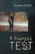 Kniha: A hiányzó test (Csobánka Zsuzsa). Kalligram, 2014 Kniha: A hiányzó test (Csobánka Zsuzsa). Kalligram, 2014