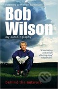 Bob Wilson: My Autobiography - Bob Wilson, Hodder and Stoughton, 2004