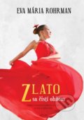 Kniha: Zlato sa čistí ohňom (Eva Mária Rohrman), 2019 Kniha: Zlato sa čistí ohňom (Eva Mária Rohrman), 2019
