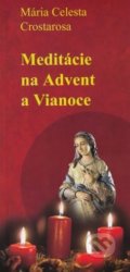 Kniha: Meditácie na Advent a Vianoce (Mária Celesta Crostarosa). Redemptoristi - Slovo medzi nami, 2019 Kniha: Meditácie na Advent a Vianoce (Mária Celesta Crostarosa). Redemptoristi - Slovo medzi nami, 2019