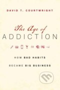 Kniha: The Age of Addiction (David T. Courtwright). Harvard University Press, 2019 Kniha: The Age of Addiction (David T. Courtwright). Harvard University Press, 2019