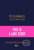 Kniha: Fleabag: The Scriptures (Phoebe Waller-Bridge). Hodder and Stoughton, 2019 Kniha: Fleabag: The Scriptures (Phoebe Waller-Bridge). Hodder and Stoughton, 2019