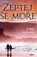 Kniha: Zeptej se moře (Ivana Andrews). Alpress, 2019 Kniha: Zeptej se moře (Ivana Andrews). Alpress, 2019