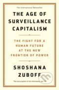 Kniha: The Age of Surveillance Capitalism (Shoshana Zuboff). Profile Books, 2019 Kniha: The Age of Surveillance Capitalism (Shoshana Zuboff). Profile Books, 2019