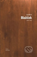 Kniha: Oldřich Blažíček (1887-1953) (Naděžda Blažíčková-Horová). Academia, 2019 Kniha: Oldřich Blažíček (1887-1953) (Naděžda Blažíčková-Horová). Academia, 2019