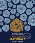 Kniha: The Definitive Guide to Philip Pullman's His Dark Materials (Laurie Frost). Scholastic, 2019 Kniha: The Definitive Guide to Philip Pullman's His Dark Materials (Laurie Frost). Scholastic, 2019