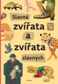 Kniha: Slavná zvířata slavných (Štěpánka Sekaninová). Albatros CZ, 2019 Kniha: Slavná zvířata slavných (Štěpánka Sekaninová). Albatros CZ, 2019