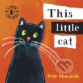 Kniha: This Little Cat (Petr Horacek). Walker books, 2009 Kniha: This Little Cat (Petr Horacek). Walker books, 2009