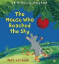 Kniha: The Mouse Who Reached the Sky (Petr Horáček). Walker books, 2015 Kniha: The Mouse Who Reached the Sky (Petr Horáček). Walker books, 2015