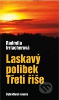 Kniha: Laskavý polibek Třetí říše (Radmila Irrlacherová). Nava, 2019 Kniha: Laskavý polibek Třetí říše (Radmila Irrlacherová). Nava, 2019